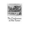 The Confessions of Nat Turner: An Authentic Account of the Whole Insurrection