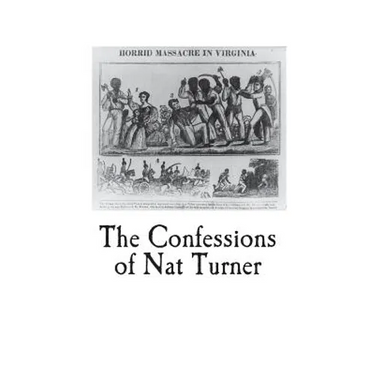 The Confessions of Nat Turner: An Authentic Account of the Whole Insurrection