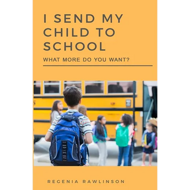 I Send My Child To School, What More Do You Want?