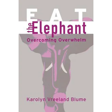 Eat the Elephant: Overcoming Overwhelm