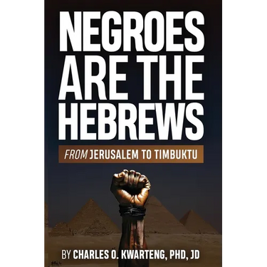 Negroes Are the Hebrews: From Jerusalem to Timbuktu