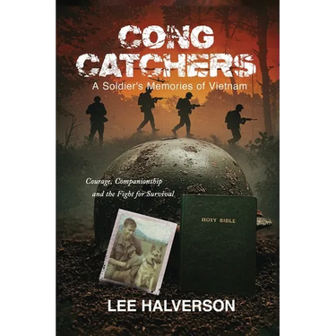 Cong Catchers: A Soldiers Memories of Vietnam