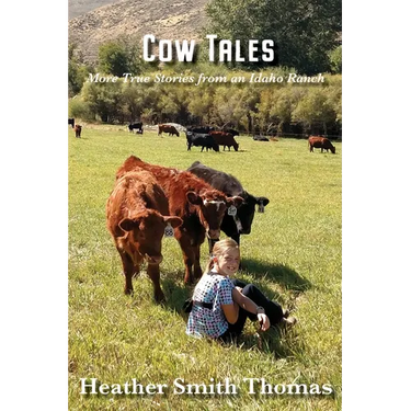 Cow Tales: More True Stories from an Idaho Ranch
