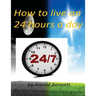 How to live on 24 hours a day by Arnold Bennett ( World's Classic )