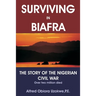Surviving in Biafra: The Story of the Nigerian Civil War