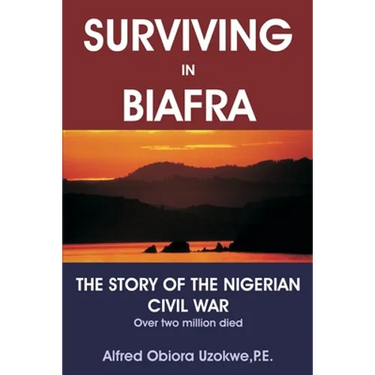 Surviving in Biafra: The Story of the Nigerian Civil War