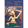 The Archive and the Aural City: Sound, Knowledge, and the Politics of Listening