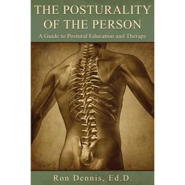 The Posturality of the Person: A Guide to Postural Education and Therapy
