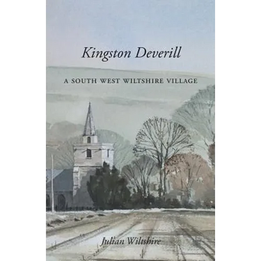 Kingston Deverill: a South West Wiltshire Village