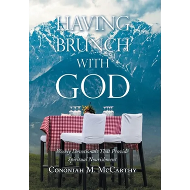 Having Brunch with God: Weekly Devotionals That Provide Spiritual Nourishment