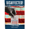 Disaffected!: Access vs Apathy: Why Every Election is The Election of a Lifetime