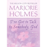 I've Got to Talk to Somebody, God: A Woman's Conversations with God