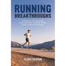 Running Breakthroughs: Transform Your Running and Life: Proven Lessons from World-Class Athletes, Experts, and Recreational Runners