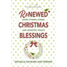 Renewed Christmas Blessings: Short Stories, Poems, and Heartfelt Essays
