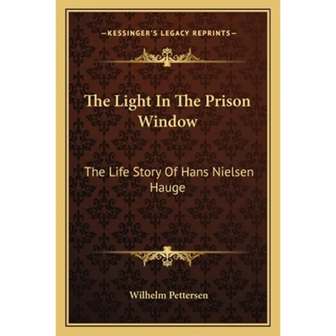 The Light In The Prison Window: The Life Story Of Hans Nielsen Hauge