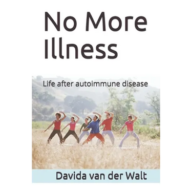 No More Illness: Life after autoimmune disease