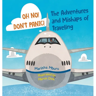 Oh No! Don't Panic! The Adventures and Mishaps of Traveling