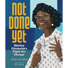 Not Done Yet: Shirley Chisholm's Fight for Change