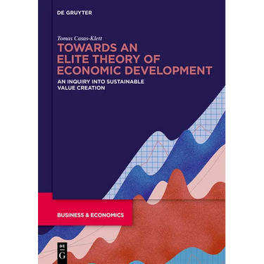 Towards an Elite Theory of Economic Development: An Inquiry Into Sustainable Value Creation
