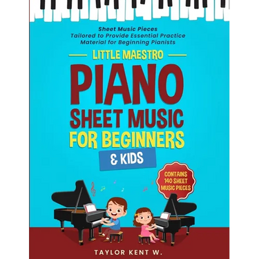 Piano Sheet Music for Beginners & Kids: Sheet Music Pieces Tailored to Provide Essential Practice Material for Beginning Pianists