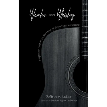 Wonder and Whiskey: Insights on Faith from the Music of Dave Matthews Band