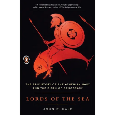 Lords of the Sea: The Epic Story of the Athenian Navy and the Birth of Democracy