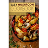 Easy Mushroom Cookbook