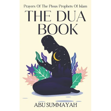 The Dua Book: Prayers of the Pious Prophets of Islam / With Arabic- English Translation and Transliteration