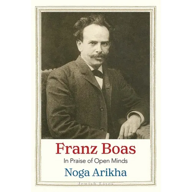 Franz Boas: In Praise of Open Minds