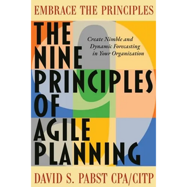 The Nine Principles of Agile Planning: Create Nimble and Dynamic Forecasting in Your Organization