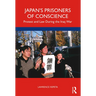 Japan's Prisoners of Conscience: Protest and Law During the Iraq War
