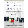 Real Life at the White House: 200 Years of Daily Life at America's Most Famous Residence