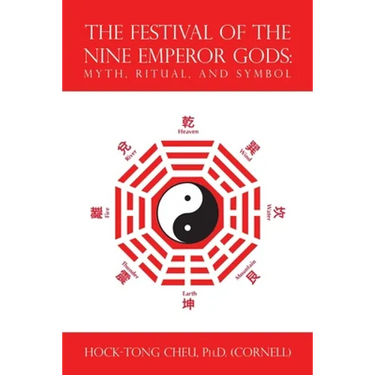 The Festival of the Nine Emperor Gods: Myth, Ritual, and Symbol