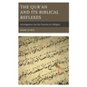 The Qur'an and Its Biblical Reflexes: Investigations Into the Genesis of a Religion