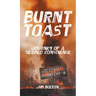 Burnt Toast: Journey of a Seared Conscience