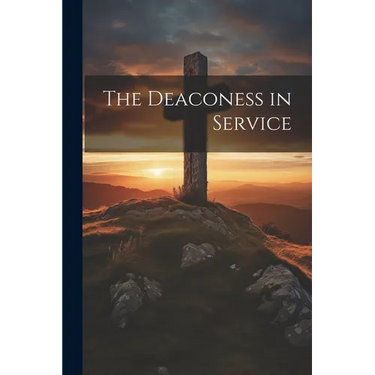 The Deaconess in Service