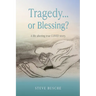 Tragedy...or Blessing?: A life altering true COVID story.