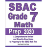 SBAC Grade 7 Math Prep 2020: A Comprehensive Review and Step-By-Step Guide to Preparing for the SBAC Math Test