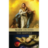 Mary Crushes the Serpent AND Begone Satan!: Two Books in One