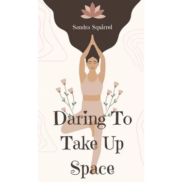 Daring To Take Up Space