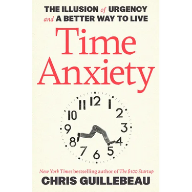 Time Anxiety: The Illusion of Urgency and a Better Way to Live