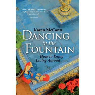 Dancing In The Fountain: How to Enjoy Living Abroad