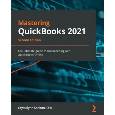 Mastering QuickBooks 2021 - Second Edition: The ultimate guide to bookkeeping and QuickBooks Online