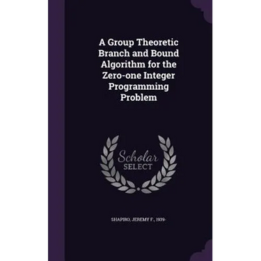 A Group Theoretic Branch and Bound Algorithm for the Zero-one Integer Programming Problem