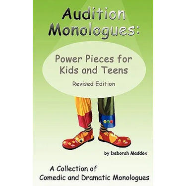 Audition Monologues: Power Pieces for Kids and Teens Revised Edition