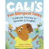 Cali's Fun Bilingual Tales: 5-Minute Stories in Spanish and English