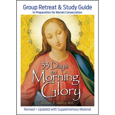 33 Days to Morning Glory: Group Retreat & Study Guide