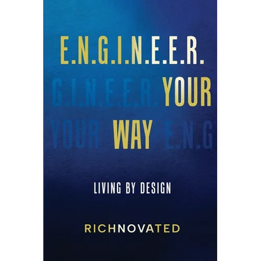 E.N.G.I.N.E.E.R. YOUR WAY Living by Design