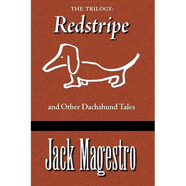 The Trilogy: Redstripe And Other Dachshund Tales