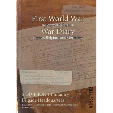 5 DIVISION 14 Infantry Brigade Headquarters: 1 June 1915 - 12 December 1915 (First World War, War Diary, WO95/1562)